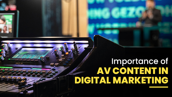 Importance of AV Content in Digital Marketing