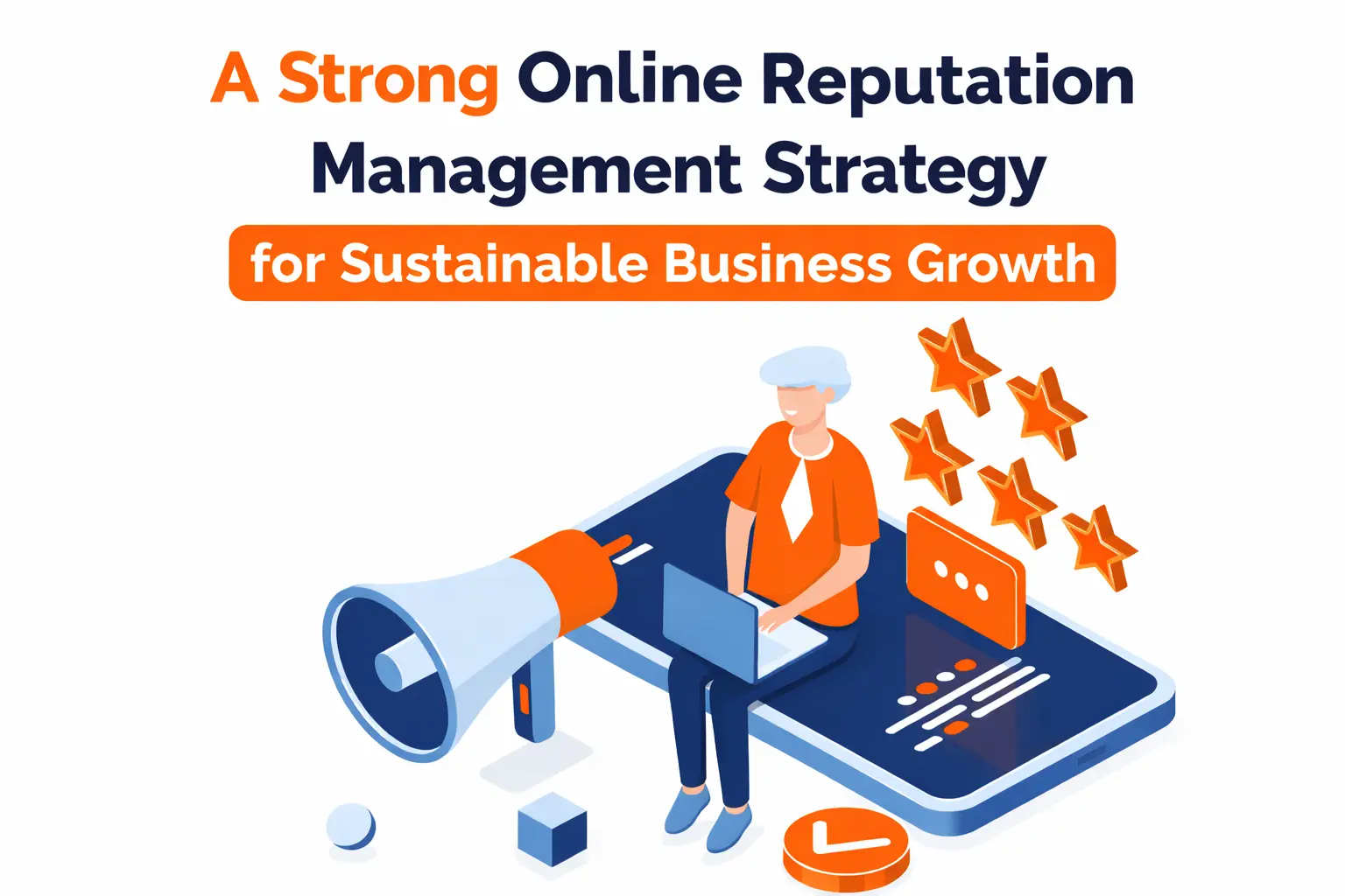 Online Reputation Management Strategy for Sustainable Business Growth